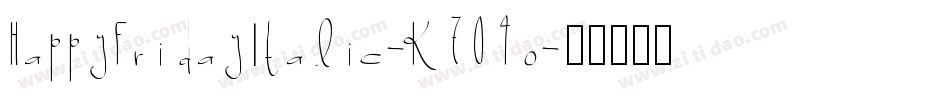 HappyFridayItalic-K704o字体转换