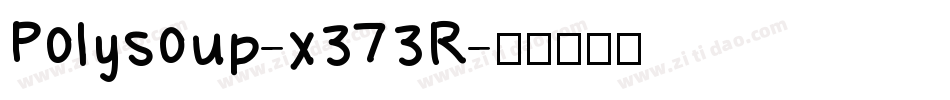 Polysoup-x373R字体转换