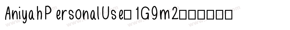 AniyahPersonalUse-1G9m2字体转换 AniyahPersonalUse-1G9m2字体转换