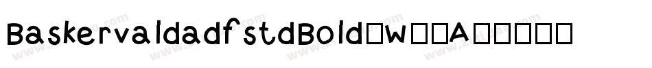 BaskervaldadfstdBold-W01A字体转换