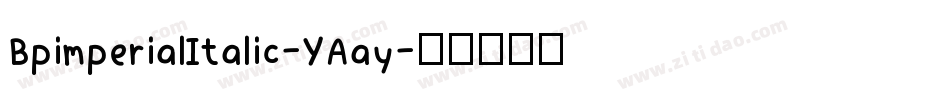 BpimperialItalic-YAay字体转换