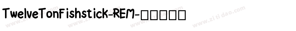 TwelveTonFishstick-REM字体转换