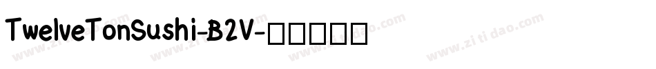 TwelveTonSushi-B2V字体转换