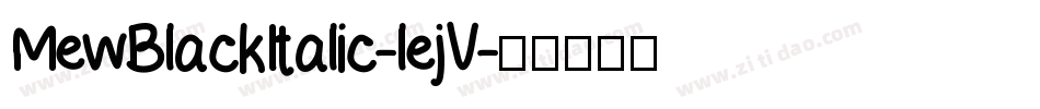 MewBlackItalic-lejV字体转换