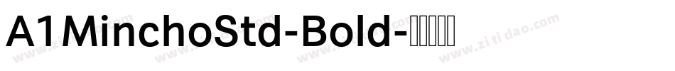 A1MinchoStd-Bold字体转换