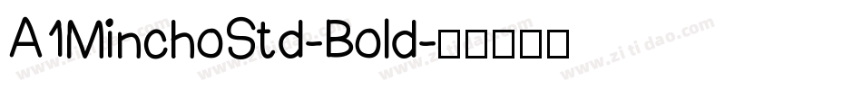 A1MinchoStd-Bold字体转换