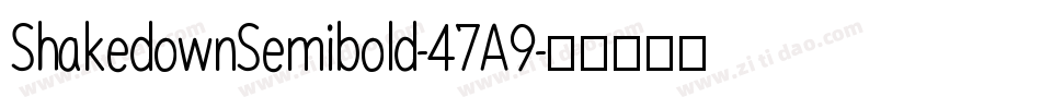 ShakedownSemibold-47A9字体转换
