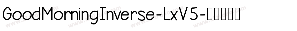 GoodMorningInverse-LxV5字体转换