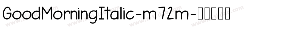 GoodMorningItalic-m72m字体转换