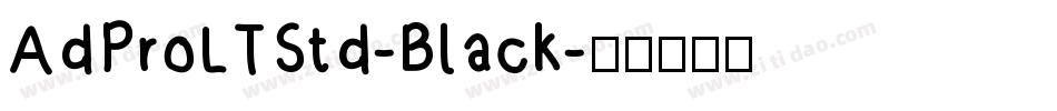 AdProLTStd-Black字体转换
