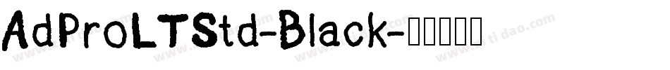 AdProLTStd-Black字体转换