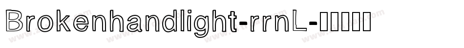 Brokenhandlight-rrnL字体转换