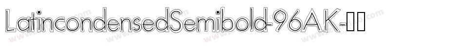 LatincondensedSemibold-96AK字体转换