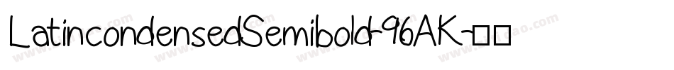 LatincondensedSemibold-96AK字体转换