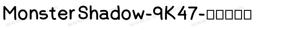 MonsterShadow-9K47字体转换