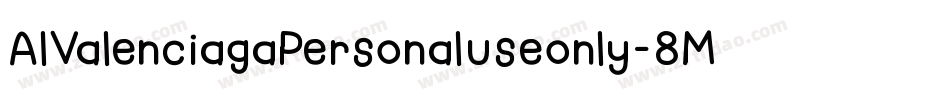 AlValenciagaPersonaluseonly-8MOXD字体转换