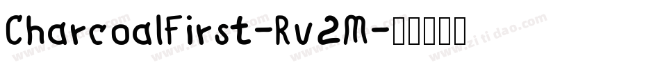 CharcoalFirst-Rv2M字体转换