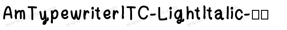 AmTypewriterITC-LightItalic字体转换