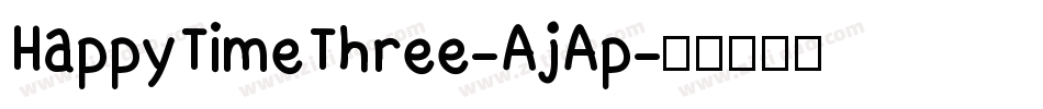 HappyTimeThree-AjAp字体转换
