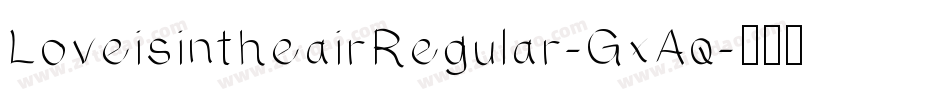 LoveisintheairRegular-GxAq字体转换