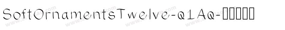 SoftOrnamentsTwelve-q1Aq字体转换 SoftOrnamentsTwelve-q1Aq字体转换