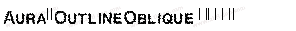 Aura-OutlineOblique字体转换
