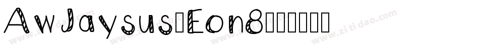 AwJaysus-Eon8字体转换