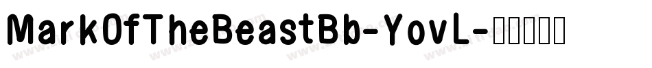 MarkOfTheBeastBb-YovL字体转换 MarkOfTheBeastBb-YovL字体转换