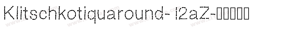 Klitschkotiquaround-12aZ字体转换