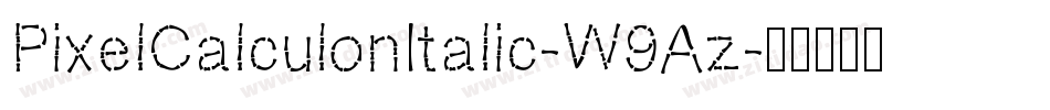 PixelCalculonItalic-W9Az字体转换