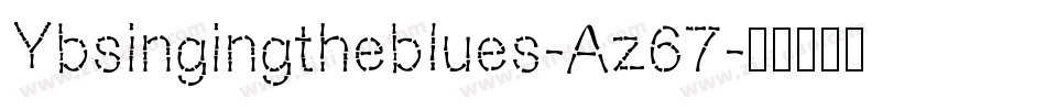 Ybsingingtheblues-Az67字体转换