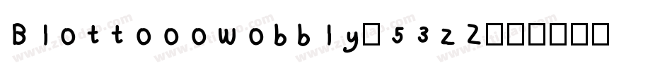 Blottooowobbly-53zZ字体转换 Blottooowobbly-53zZ字体转换
