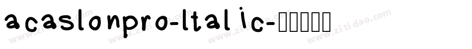 acaslonpro-ltalic字体转换 acaslonpro-ltalic字体转换