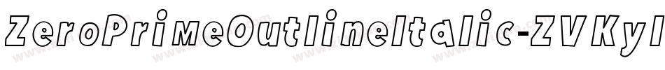 ZeroPrimeOutlineItalic-ZVKyl字体转换 ZeroPrimeOutlineItalic-ZVKyl字体转换