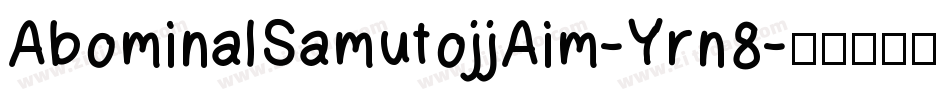 AbominalSamutojjAim-Yrn8字体转换