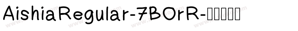 AishiaRegular-7BOrR字体转换