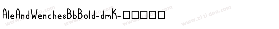 AleAndWenchesBbBold-dmK字体转换
