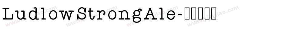LudlowStrongAle字体转换