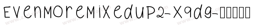 EvenMoreMixedUp2-X9dg字体转换