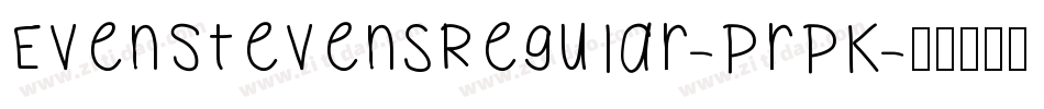 EvenStevensRegular-prpK字体转换 EvenStevensRegular-prpK字体转换
