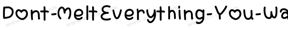Dont-MeltEverything-You-Want字体转换