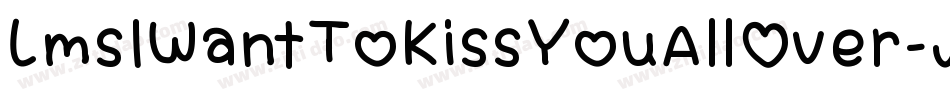 LmsIWantToKissYouAllOver-JGDM字体转换