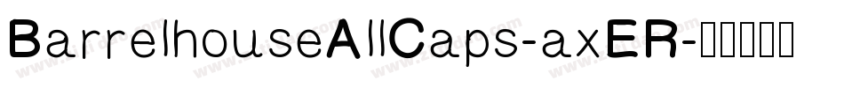 BarrelhouseAllCaps-axER字体转换