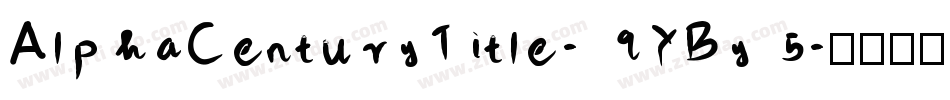 AlphaCenturyTitle-9YBy5字体转换