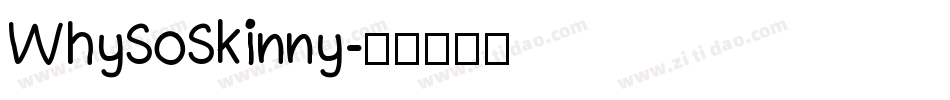 WhySoSkinny字体转换
