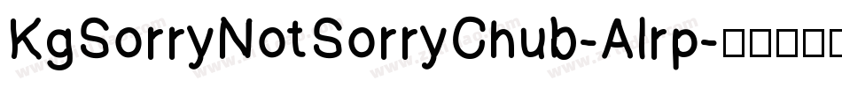 KgSorryNotSorryChub-Alrp字体转换