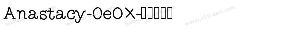 Anastacy-0eOX字体转换