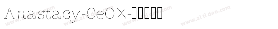 Anastacy-0eOX字体转换