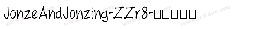 JonzeAndJonzing-ZZr8字体转换 JonzeAndJonzing-ZZr8字体转换