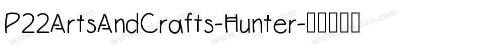 P22ArtsAndCrafts-Hunter字体转换